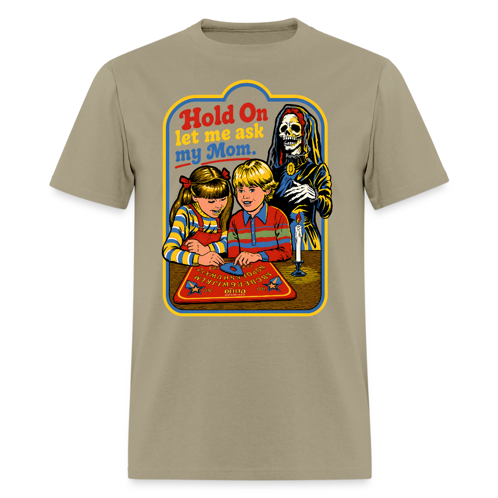 Let Me Ask Mom Shirt - khaki