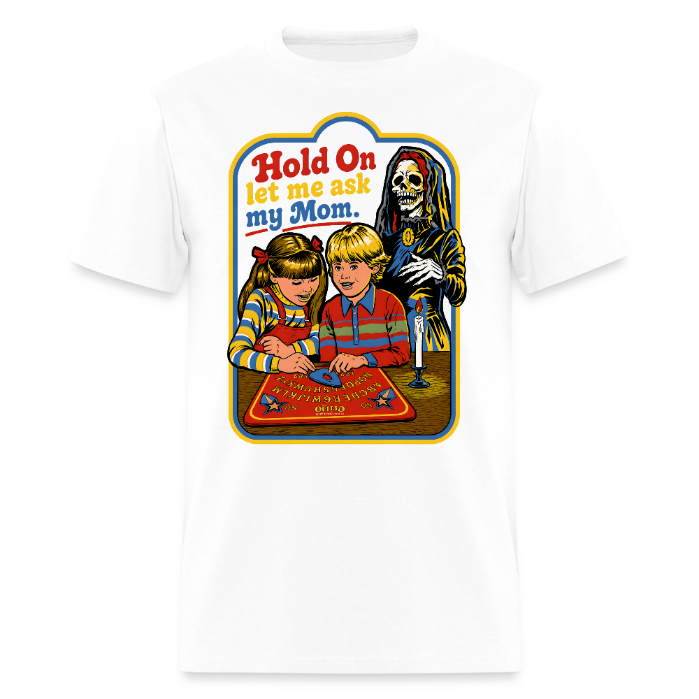 Let Me Ask Mom Shirt - white
