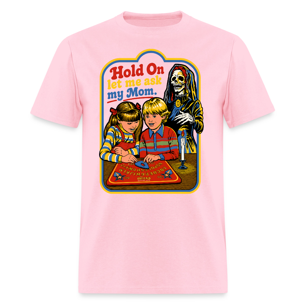 Let Me Ask Mom Shirt - pink