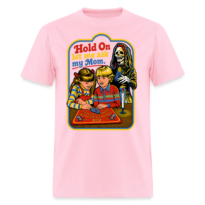 Let Me Ask Mom Shirt - pink