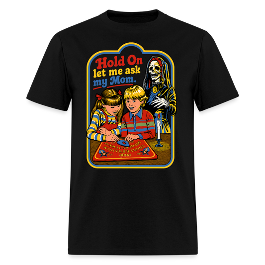 Let Me Ask Mom Shirt - black