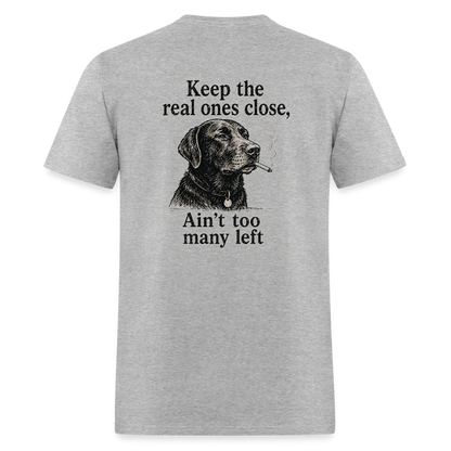 Keep the Real Ones Close Shirt - heather gray