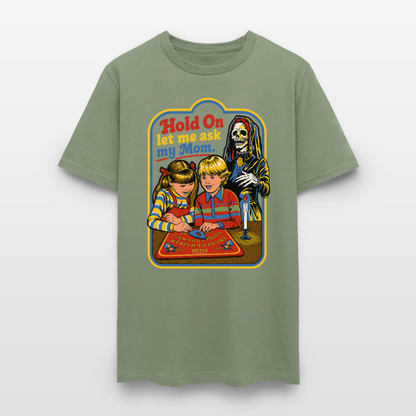 Let Me Ask Mom Shirt - military green