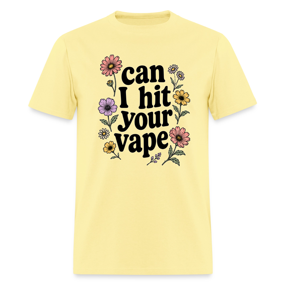 "Can I Hit Your Vape" Shirt - cornsilk