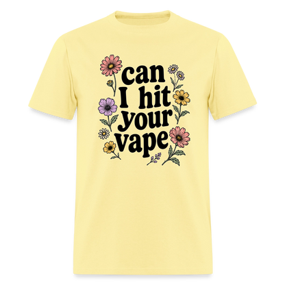 "Can I Hit Your Vape" Shirt - cornsilk
