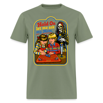 Let Me Ask Mom Shirt - military green