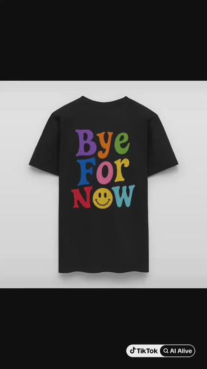 Bye For Now Tee